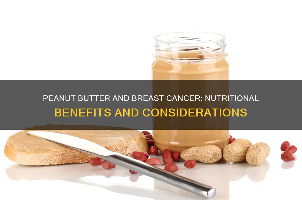is peanut butter good for breast cancer patient