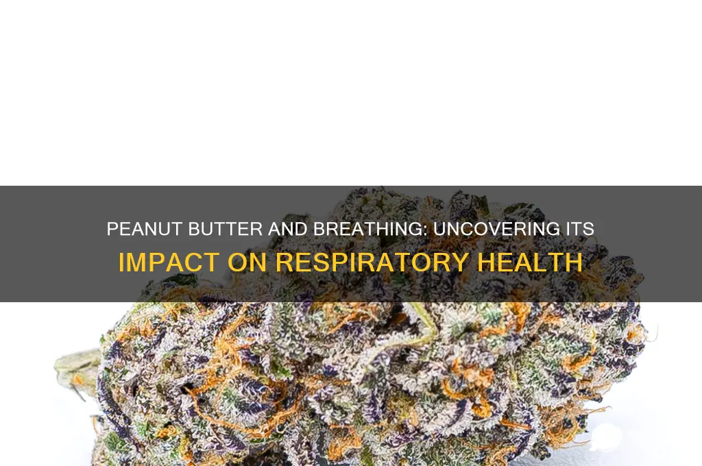 is peanut butter good for breathing issues