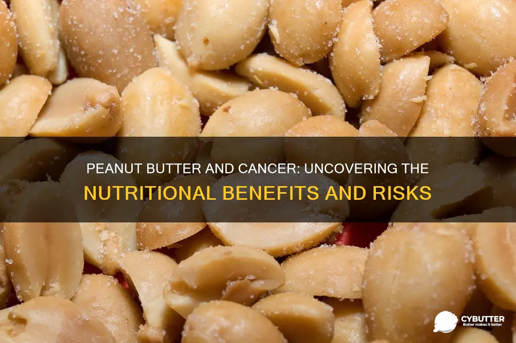is peanut butter good for cancer