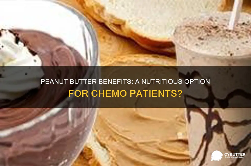 is peanut butter good for chemo patients