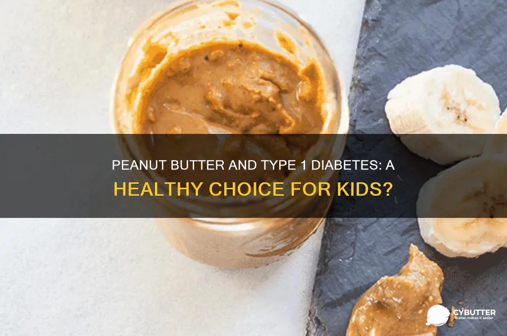 is peanut butter good for children with type 1 diabetes