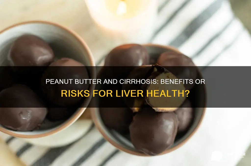 is peanut butter good for cirrhosis of the liver