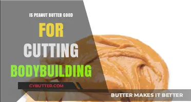 Peanut Butter for Cutting: A Bodybuilder's Guide to Smart Snacking