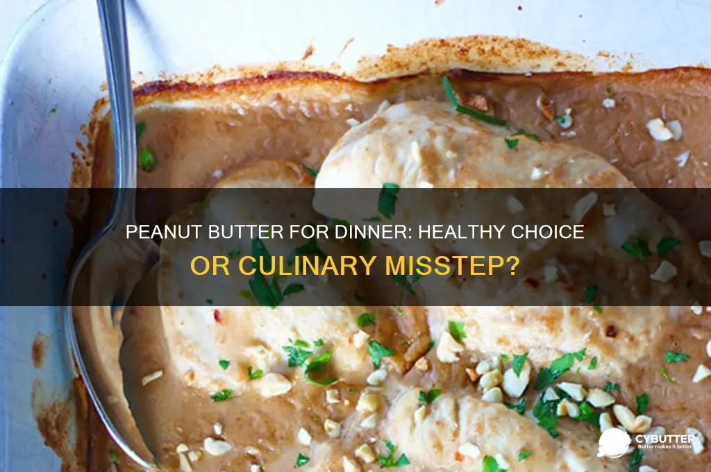 is peanut butter good for dinner