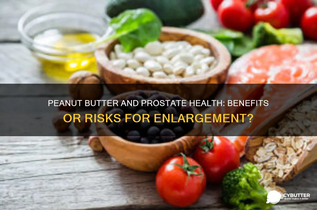is peanut butter good for enlarged prostate