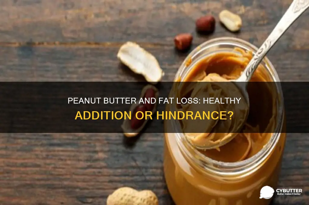 is peanut butter good for fat loss