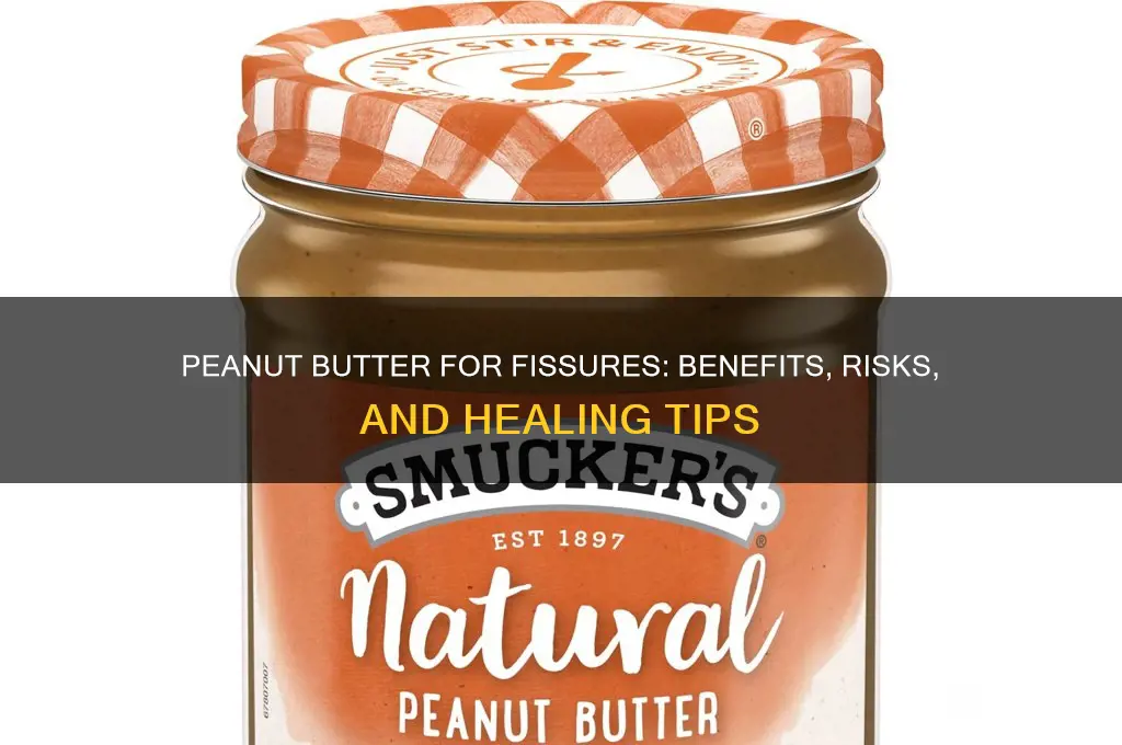 is peanut butter good for fissure