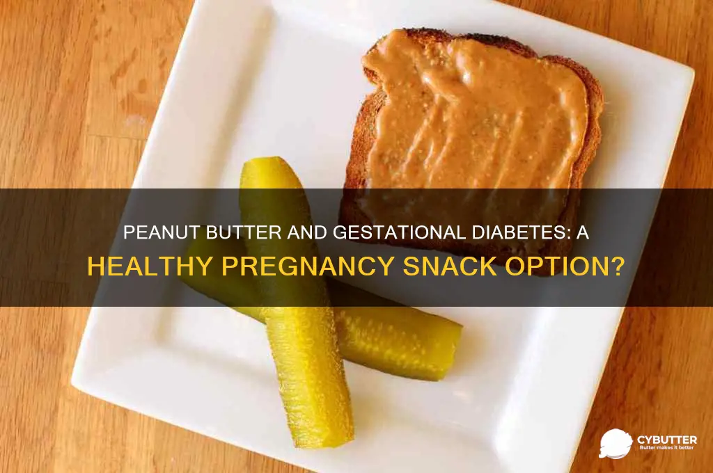 is peanut butter good for gestational diabetes
