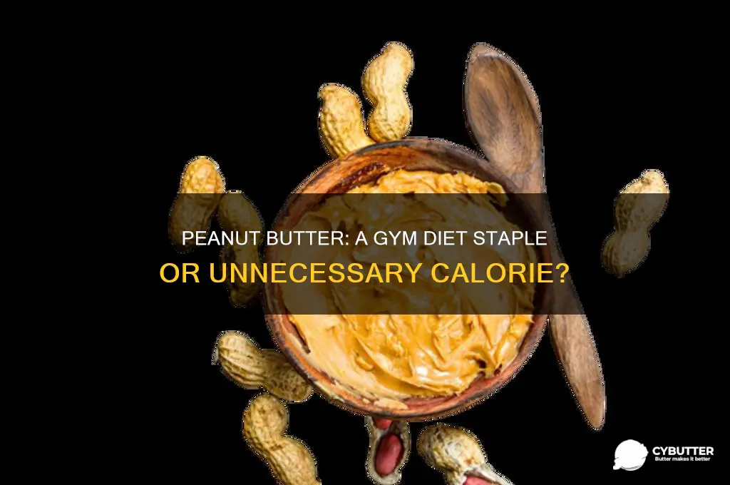 is peanut butter good for gym diet
