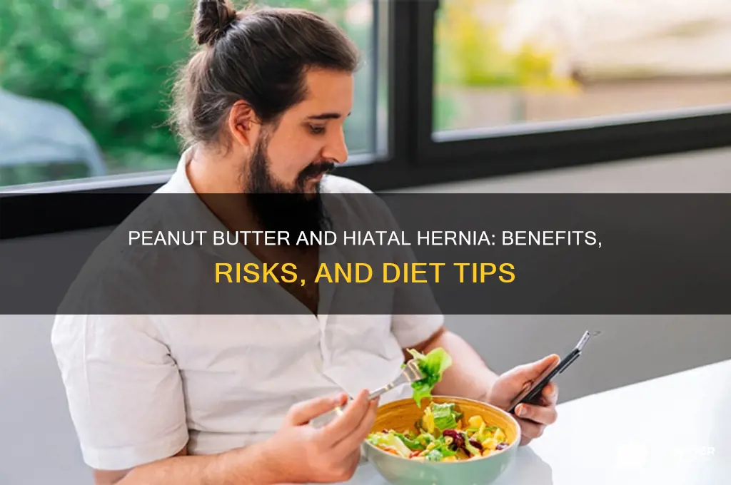 is peanut butter good for hiatal hernia