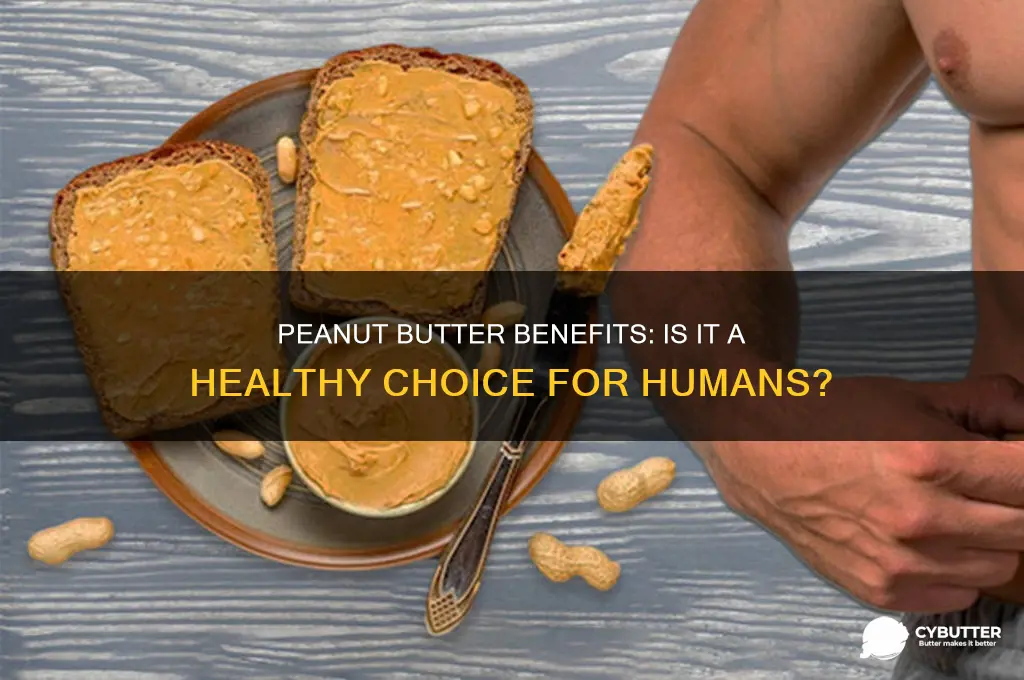 is peanut butter good for himans