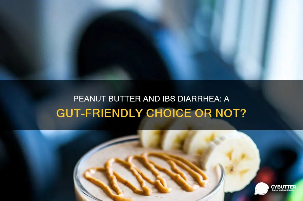 is peanut butter good for ibs diarrhea