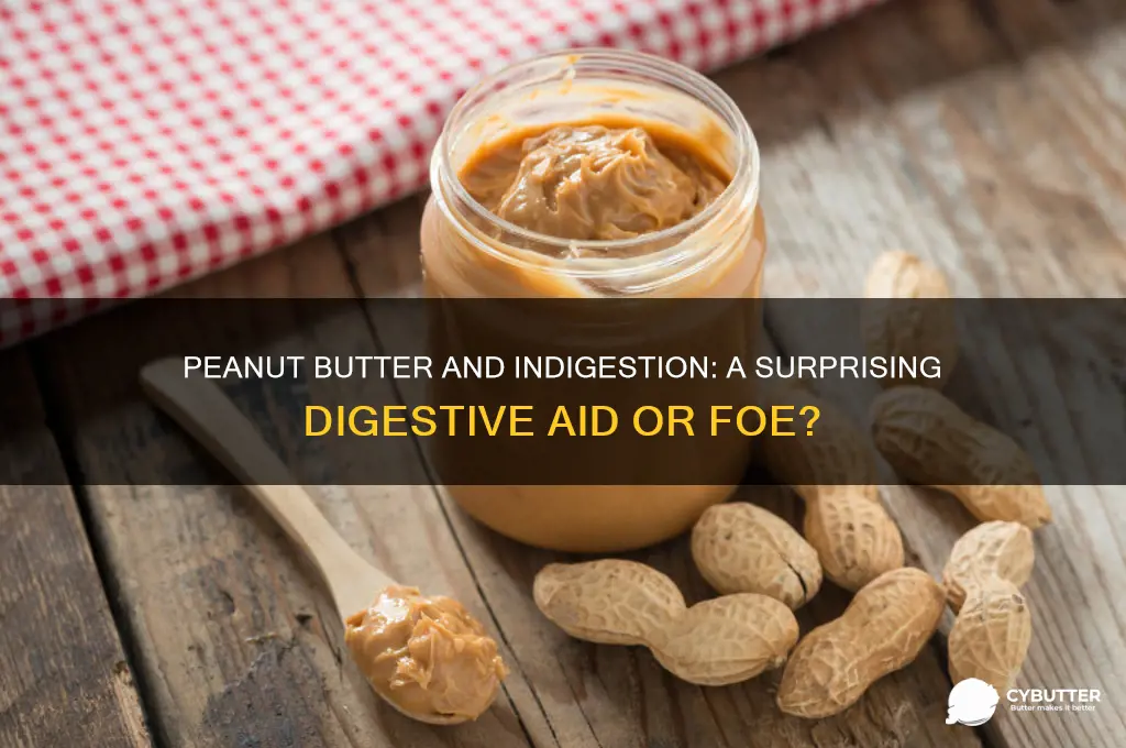 is peanut butter good for indigestion