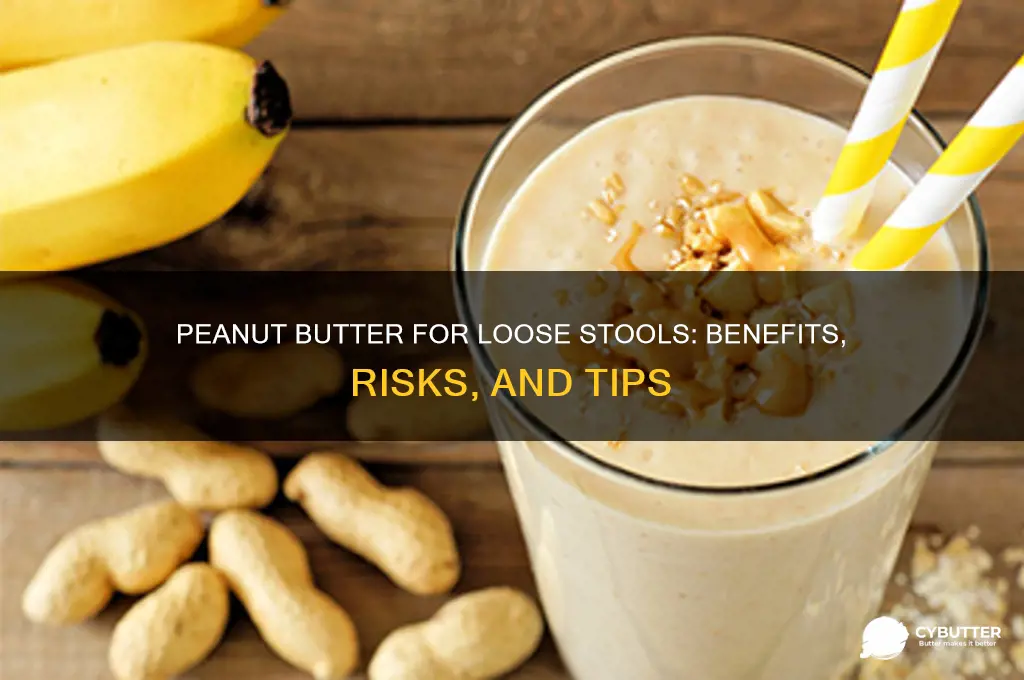 is peanut butter good for loose stools