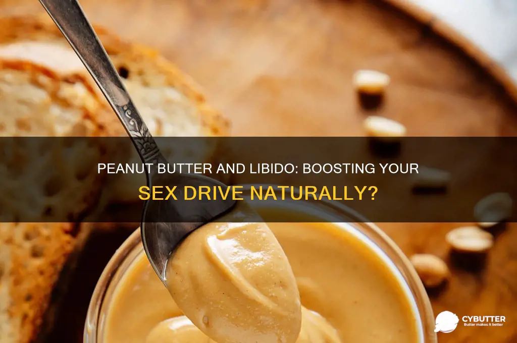 is peanut butter good for sex drive
