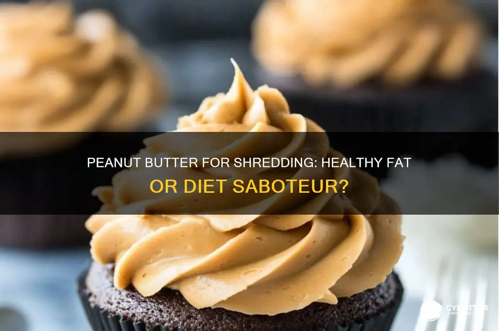 is peanut butter good for shredding