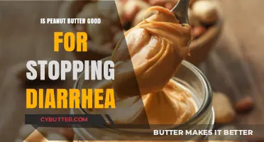 Peanut Butter for Diarrhea: Effective Remedy or Myth?