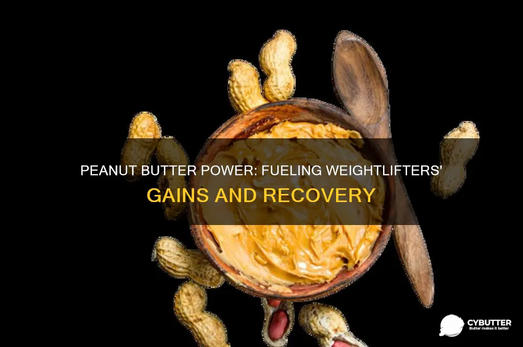 is peanut butter good for weight lifters