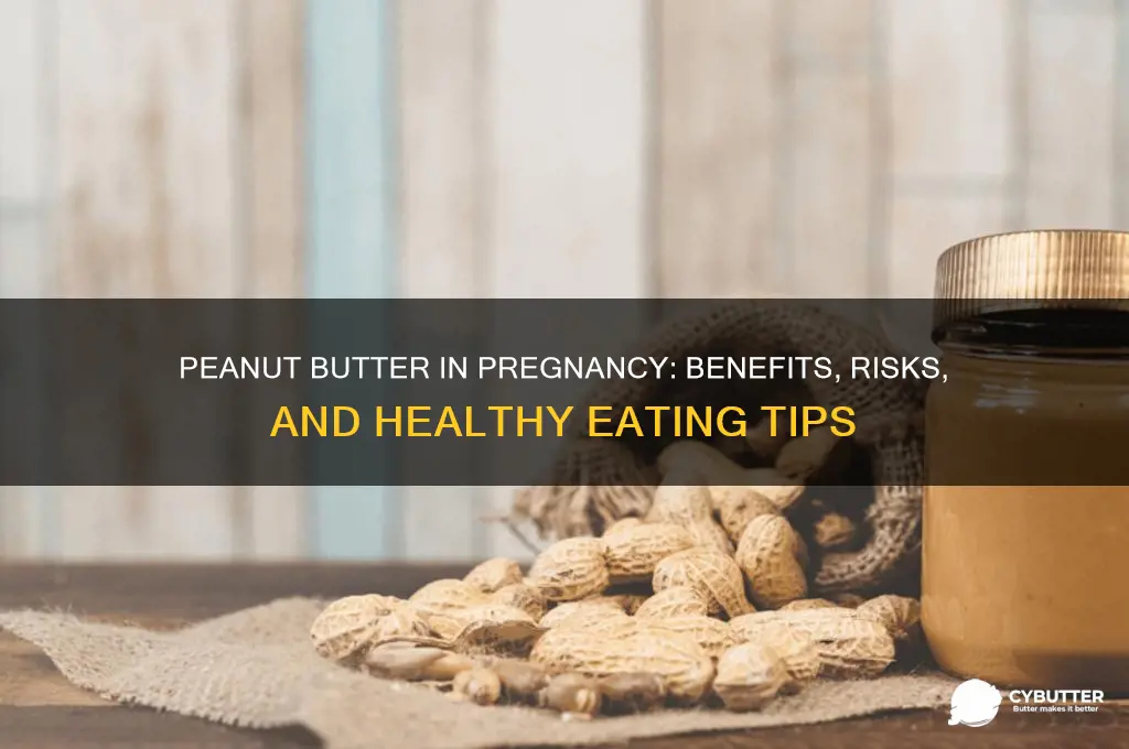 is peanut butter good for you during pregnancy