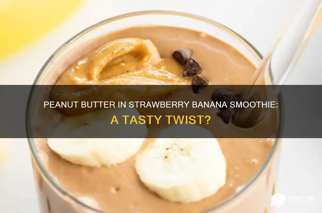 is peanut butter good in strawberry banana smoothie