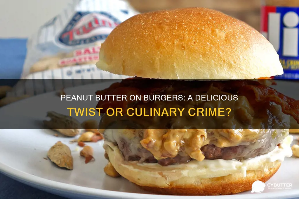 is peanut butter good on a burger