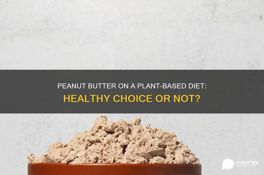 is peanut butter good on plant based diet