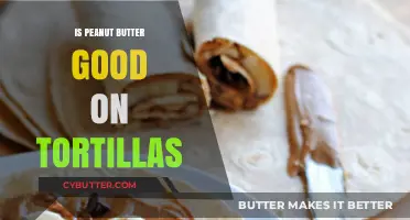 Peanut Butter on Tortillas: A Delicious Combo or Culinary Miss?