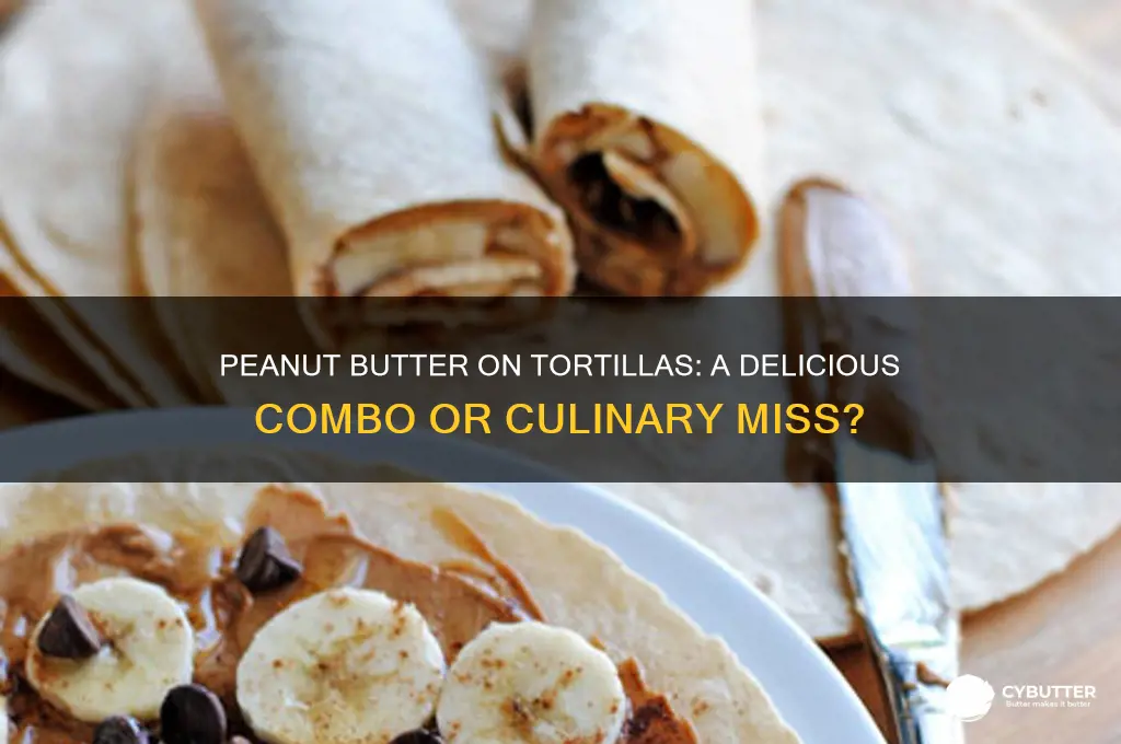 is peanut butter good on tortillas
