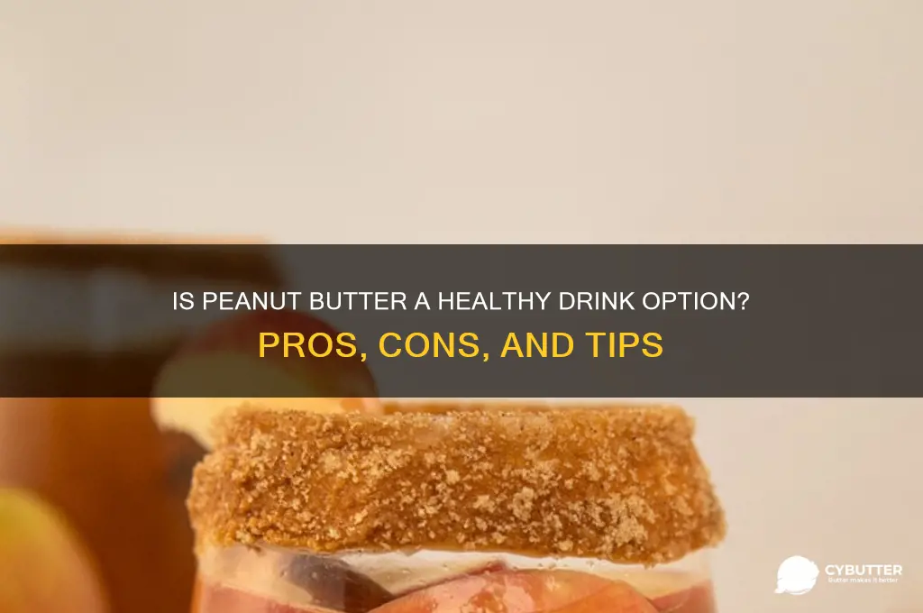 is peanut butter good thing to drink