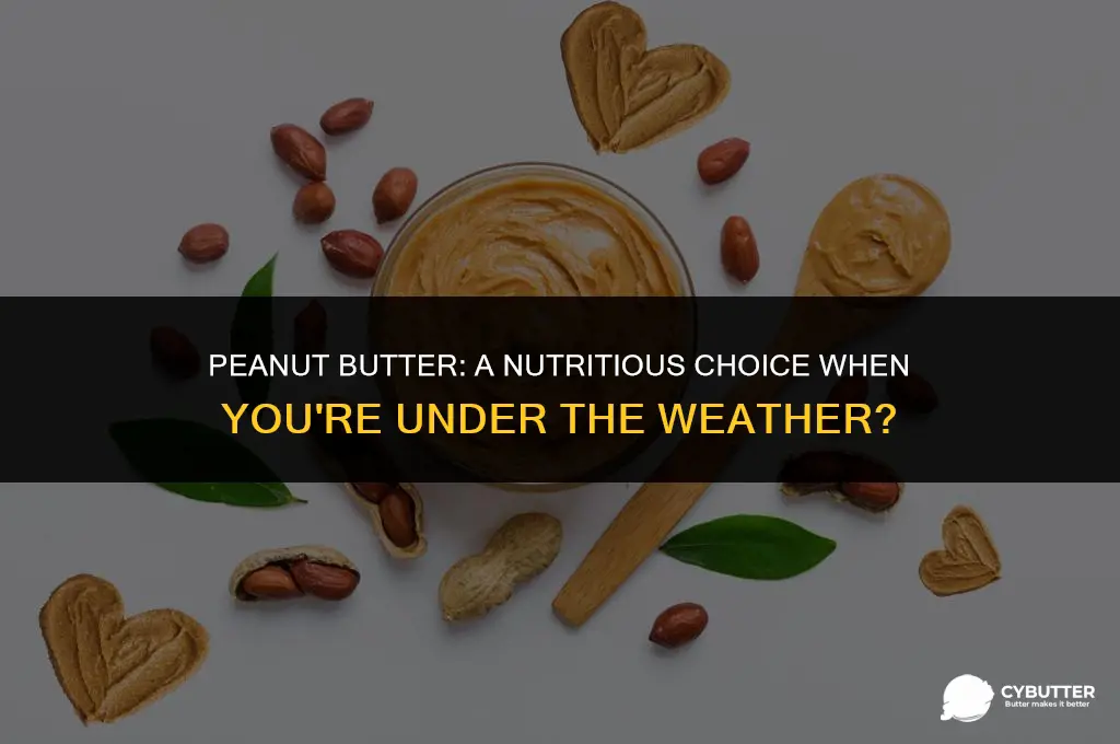 is peanut butter good to eat when sick