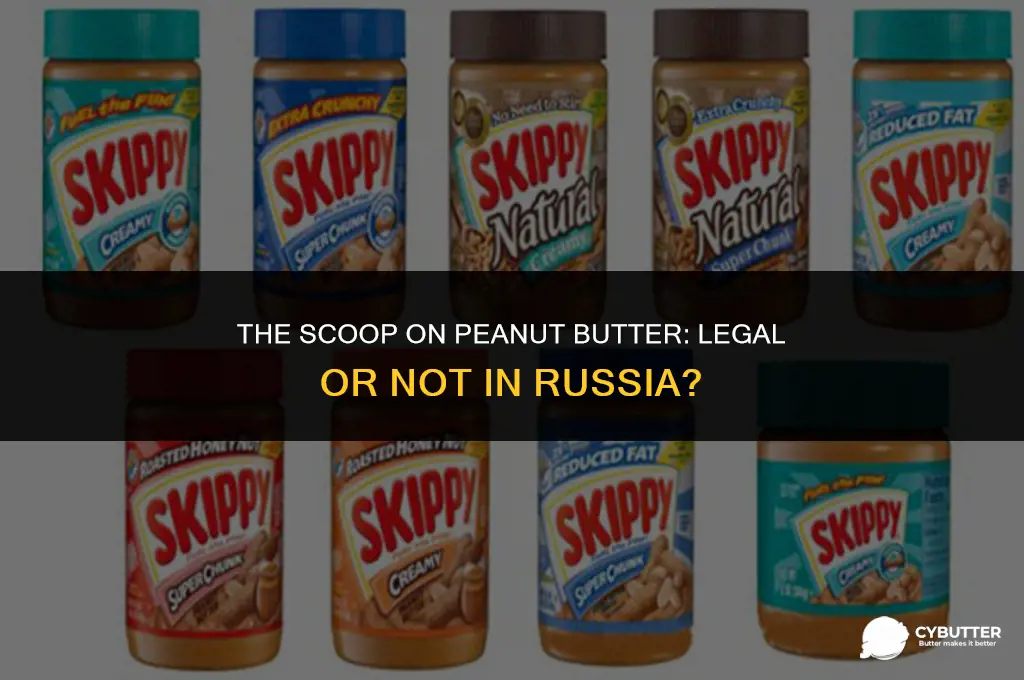 is peanut butter illegal in russia