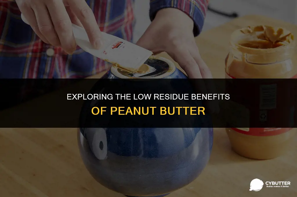 is peanut butter low residue