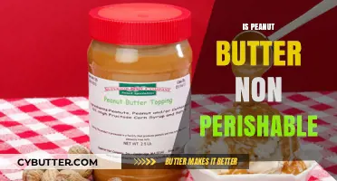The Shelf Life of Peanut Butter: Non-Perishable or Not?