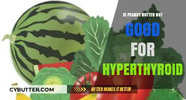 Peanut Butter and Hyperthyroidism: Uncovering the Dietary Connection