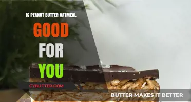 Peanut Butter Oatmeal: Nutritional Benefits and Healthy Eating Tips