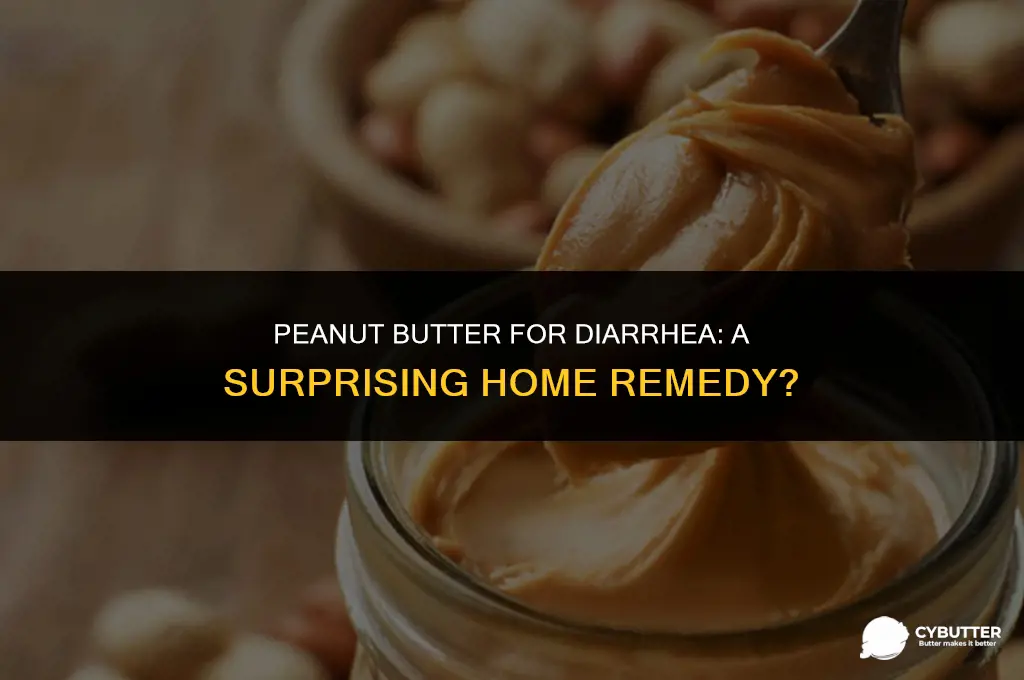 is peanut butter ok for diarrhea