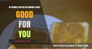 Peanut Butter on Brown Toast: A Healthy Breakfast Choice?