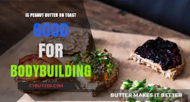 Peanut Butter on Toast: A Bodybuilding-Friendly Breakfast Choice?