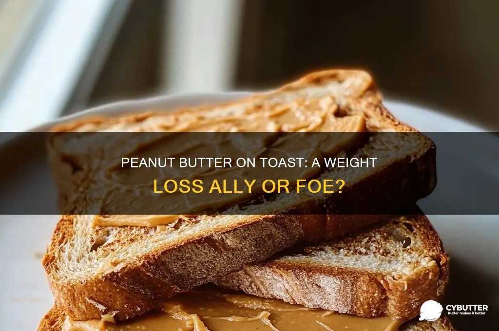 is peanut butter on toast good for weight loss