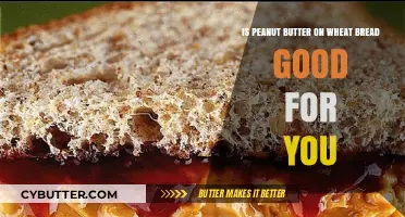 Peanut Butter on Wheat Bread: A Healthy Snack Choice?