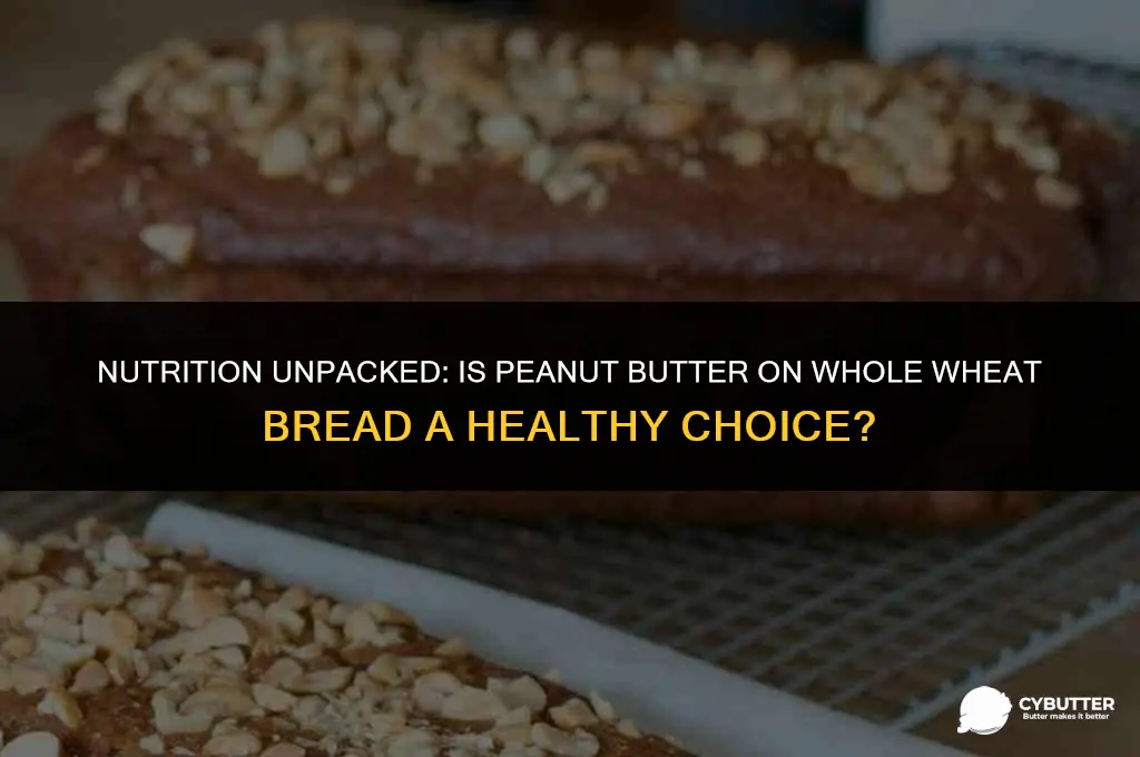 is peanut butter on whole wheat bread healthy