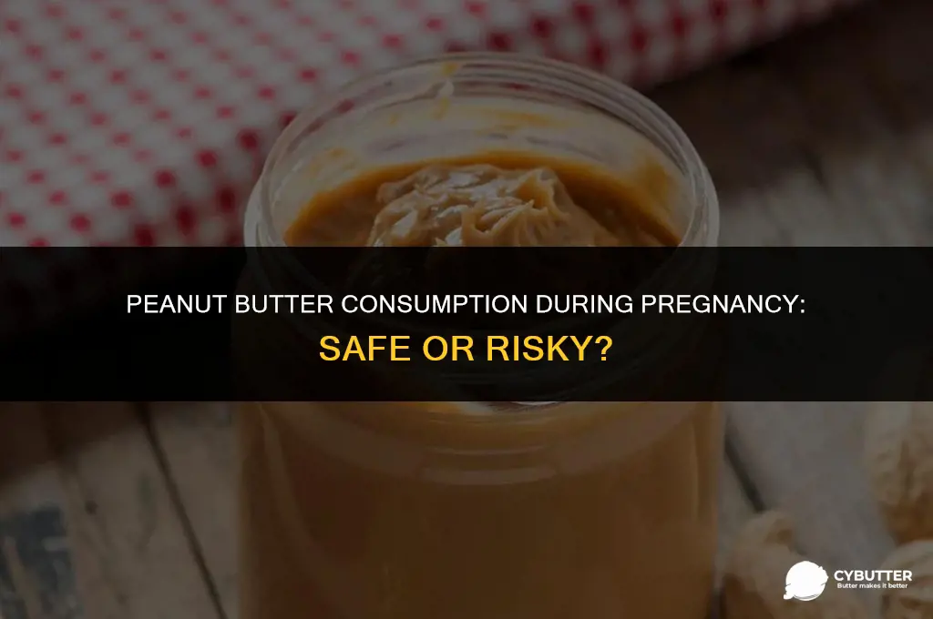 is peanut butter safe during pregnancy