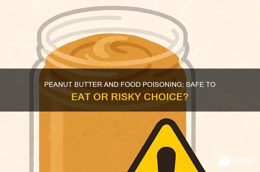 is peanut butter safe when you get food poisoning