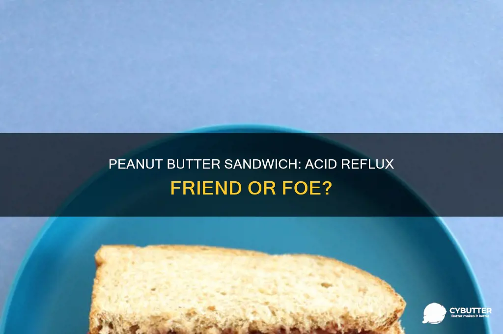 is peanut butter sandwich good for acid reflux