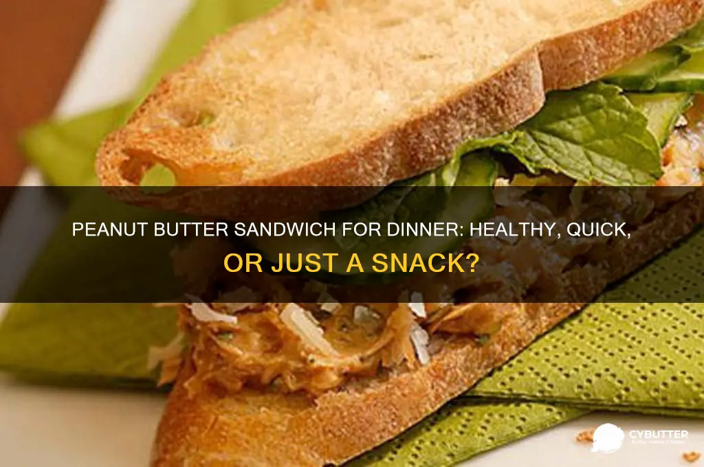 is peanut butter sandwich good for dinner