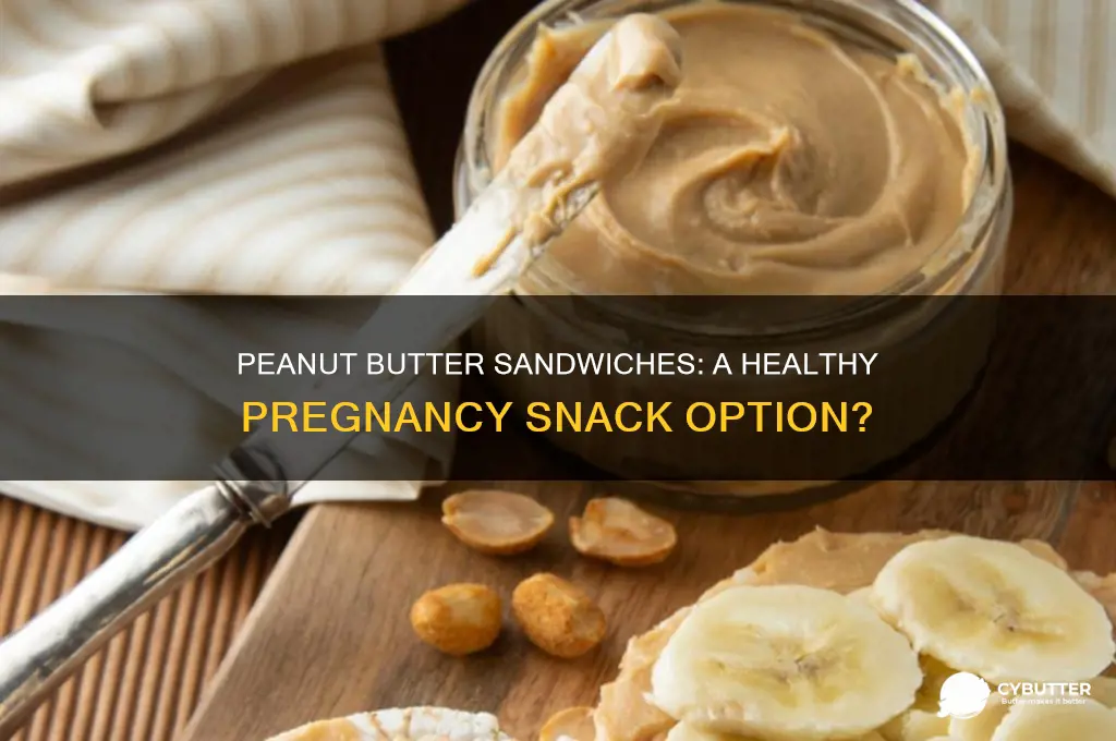 is peanut butter sandwich good for pregnancy