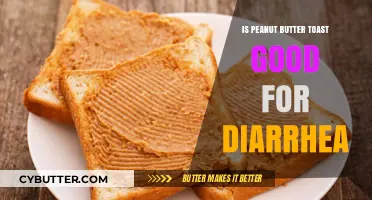 Peanut Butter Toast: A Soothing Remedy for Diarrhea Relief?