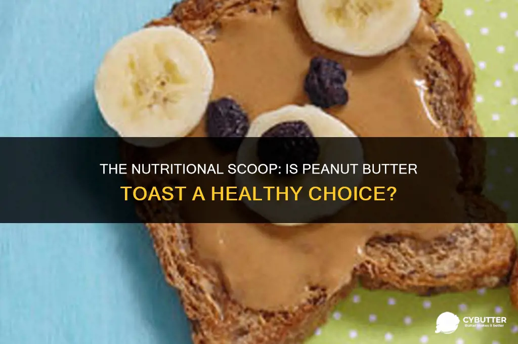 is peanut butter toast healthy