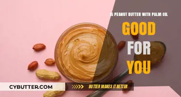 Peanut Butter with Palm Oil: Healthy Choice or Hidden Hazard?