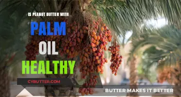 The Truth About Peanut Butter and Palm Oil: A Healthy Combination?